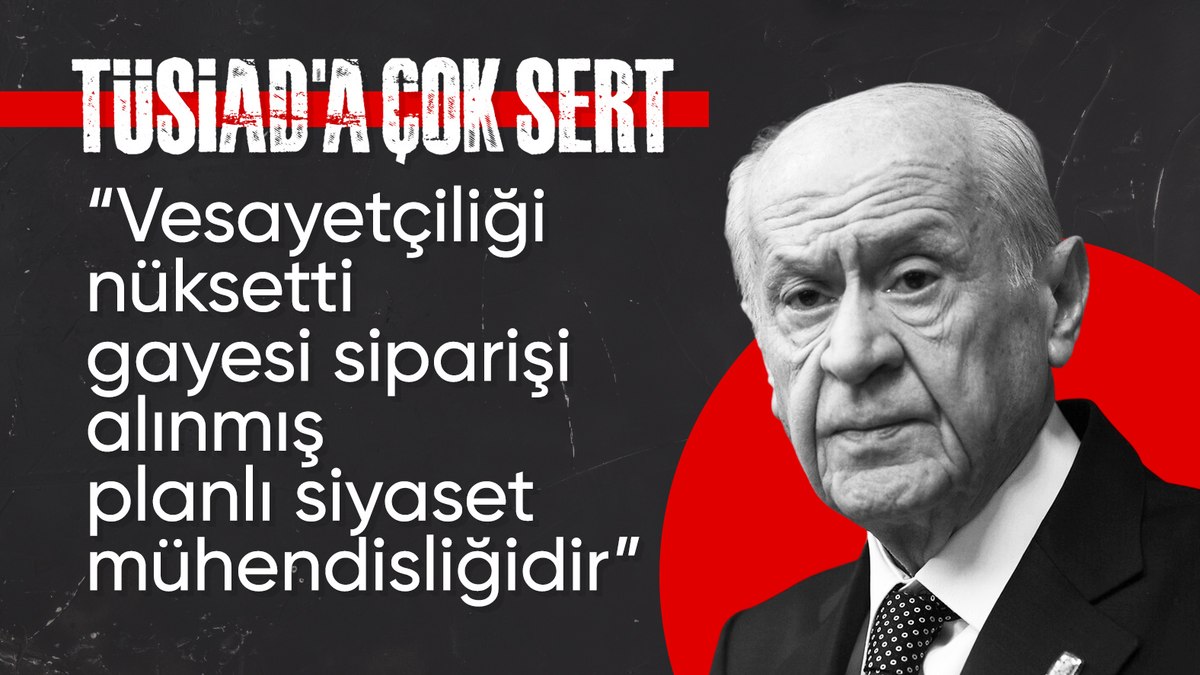 Devlet Bahçeli’den TÜSİAD’A tepki: Vesayetçiliği nüksetti