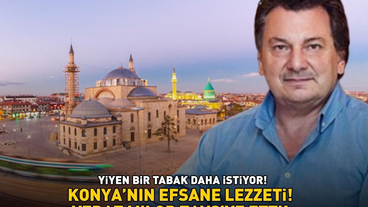 Vedat Milor’un tavsiyesi! Konya’nın efsane lezzeti! 40-45 dakikada pişiyor, yiyen bir daha istiyor!